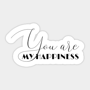 You are my happiness (black writting) Sticker